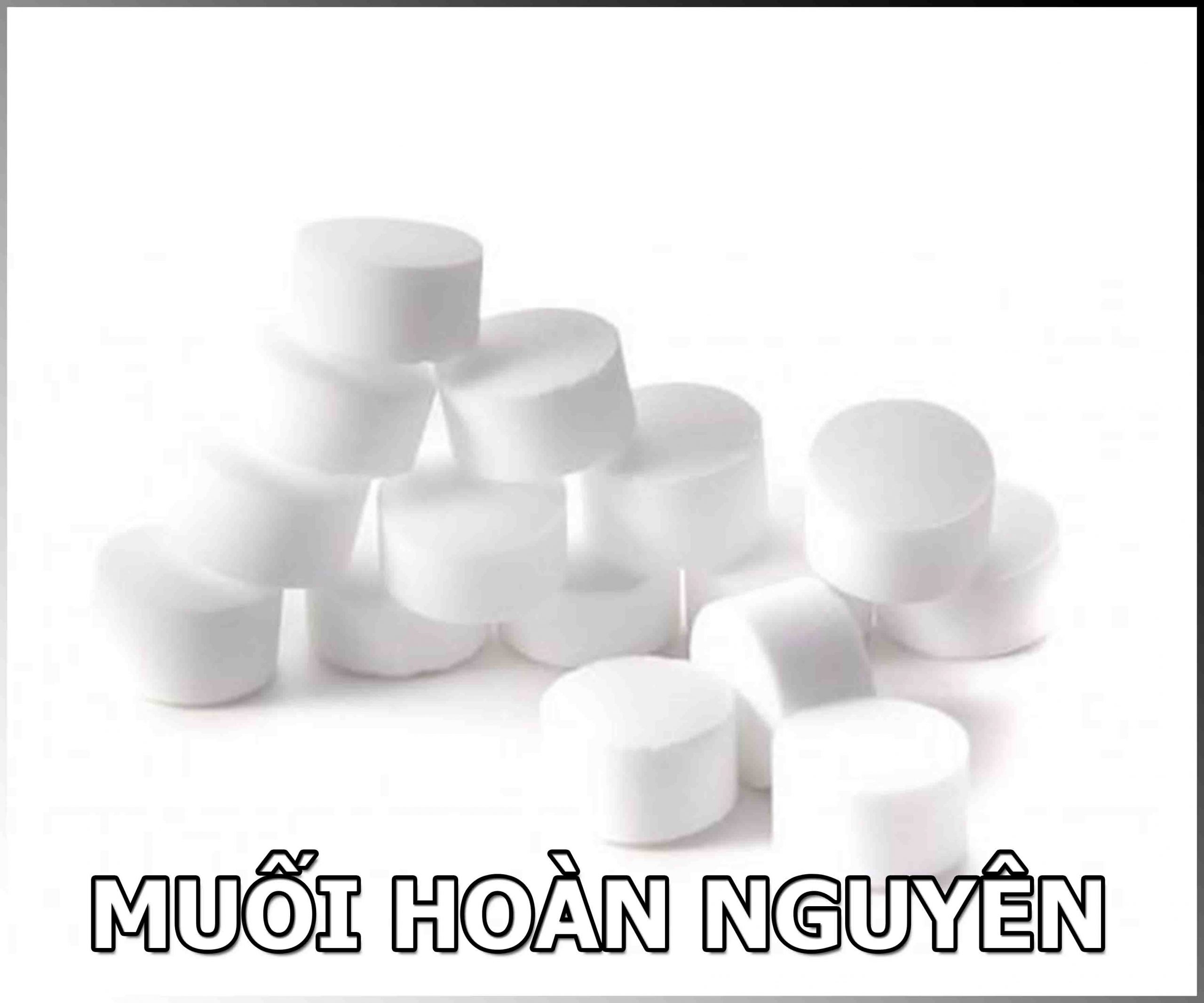 MUỐI LÀM MỀM NƯỚC- MUỐI VIÊN HOÀN NGUYÊN